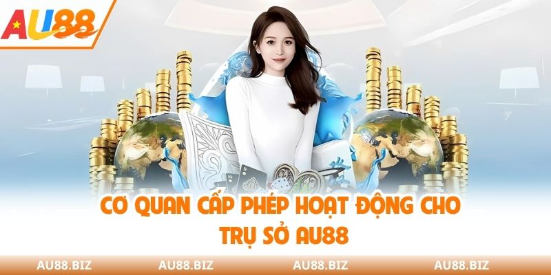 Cơ quan cấp phép hoạt động cho trụ sở AU88